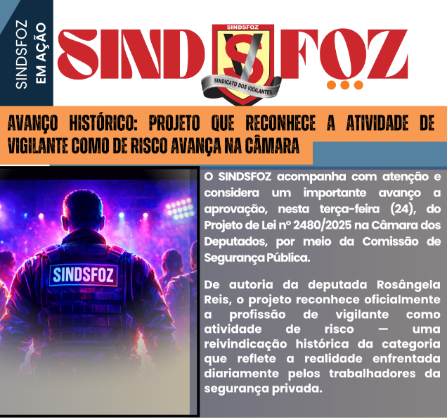AVANÇO HISTÓRICO: PROJETO QUE RECONHECE A ATIVIDADE DE VIGILANTE COMO DE RISCO AVANÇA NA CÂMARA